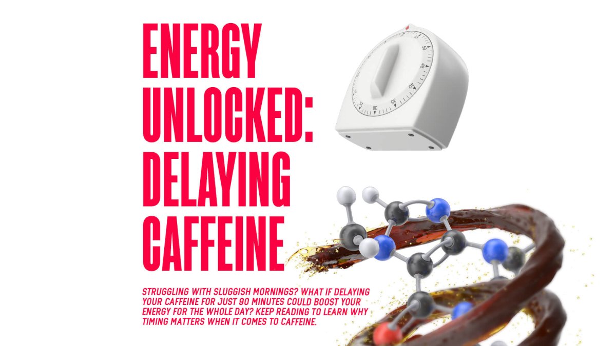 Energy Unlocked: Delaying Caffeine - MJ Fitness