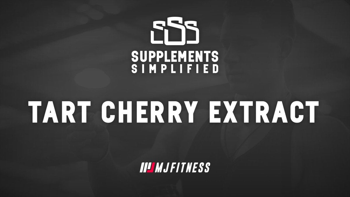 Supps Simplified:  The Power of Tart Cherry Extract: Recovery, Sleep, and Joint Support - MJ Fitness