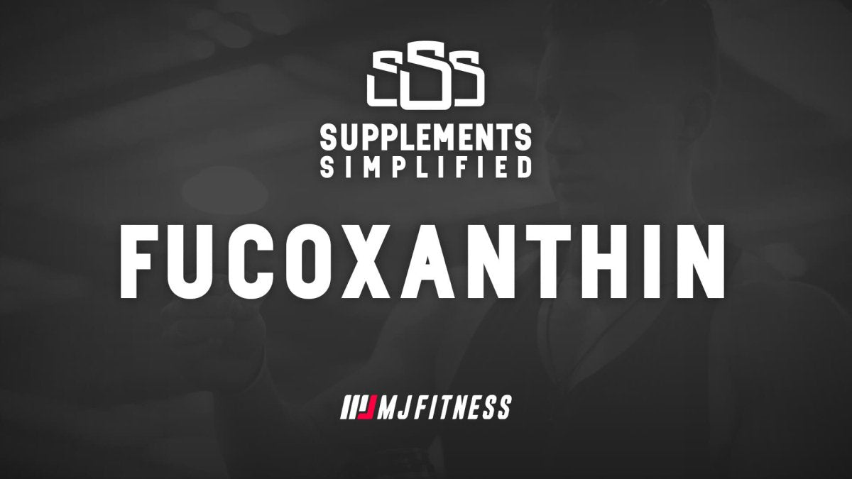 The Science of Fucoxanthin: Explained - MJ Fitness